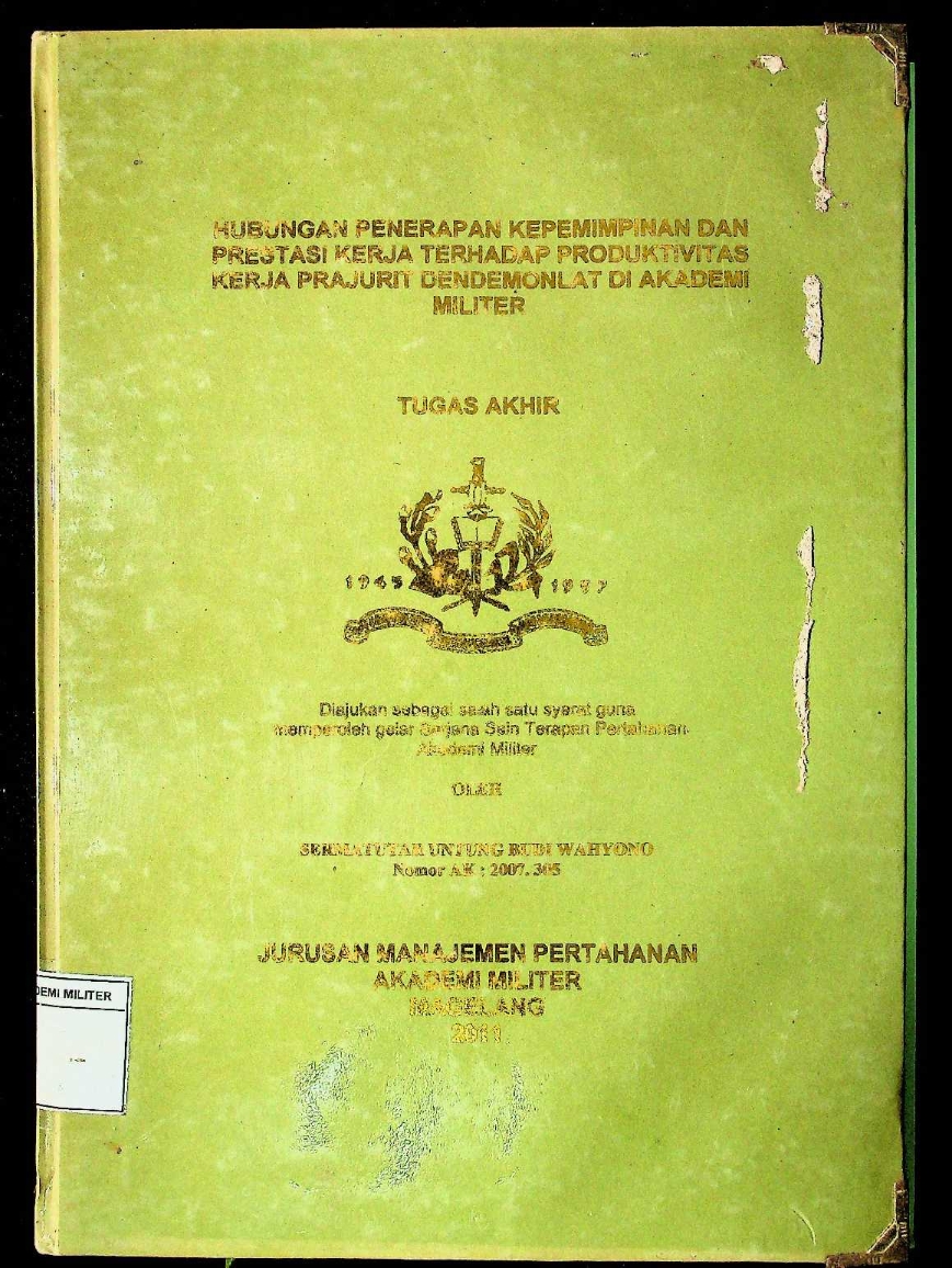 HUBUNGAN PENERAPAN KEPEMIMPINAN DAN PRESTASI KERJA TERHADAP PRODUKTIVITAS KERJA PRAJURIT DENDEMONLAT DI AKADEMI MILITER
